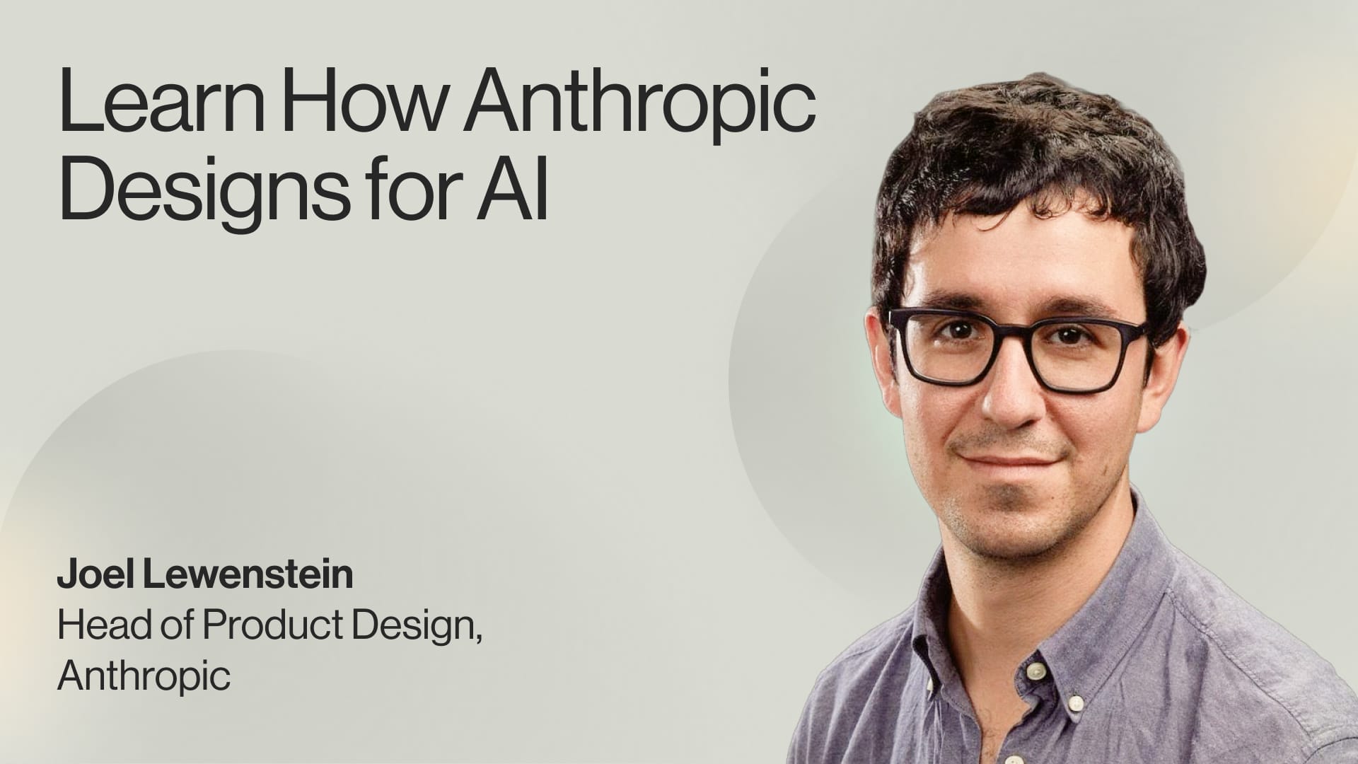 Podcast: Learn How Anthropic Designs for AI — Joel Lewenstein, Head of Product Design, Anthropic