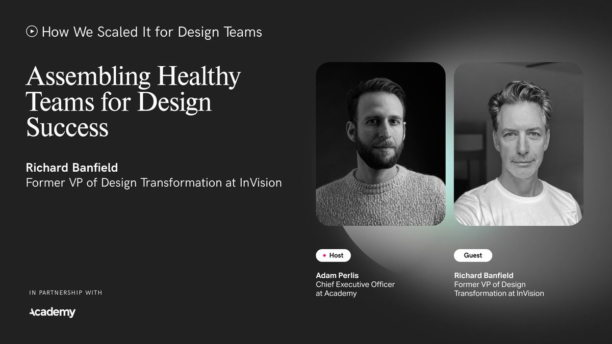 Podcast: Designing Healthy Teams for Success — Richard Banfield, ex-VP of Design Transformation at InVision