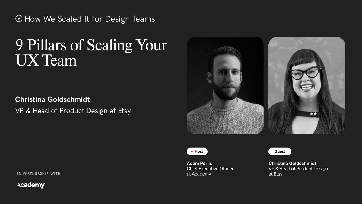 Podcast: Christina Goldschmidt, VP & Head of Product Design @ Etsy — 9 Pillars of Scaling Your UX Team